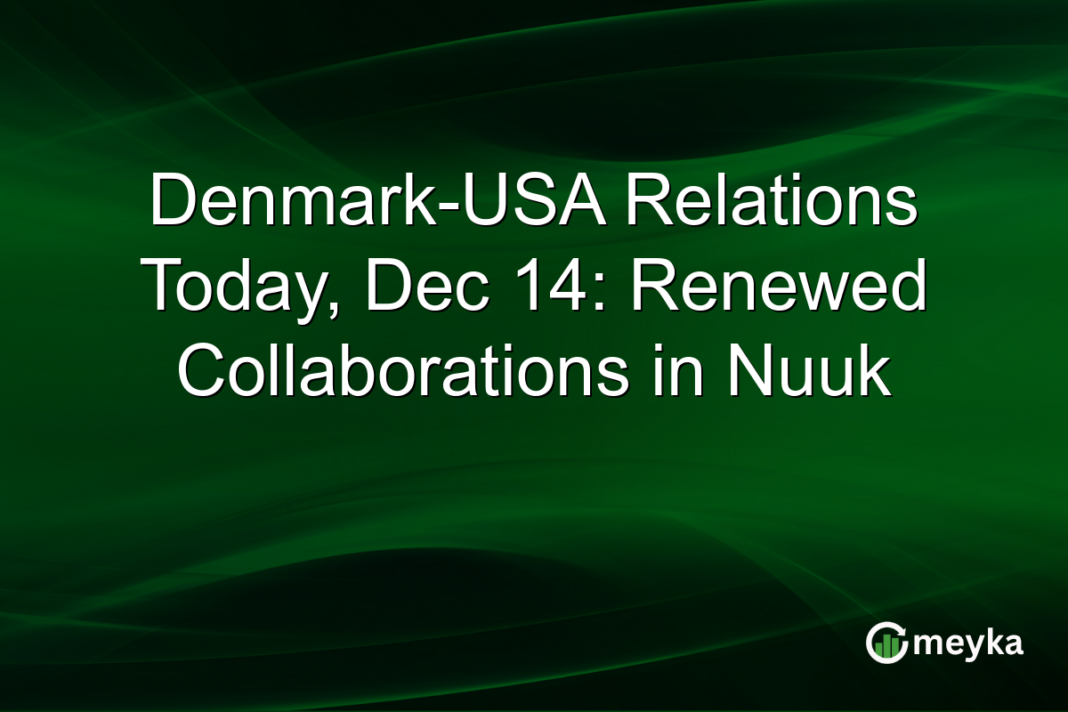 Denmark-USA Relations Update: Strengthening Collaborations in Nuuk, Dec 14